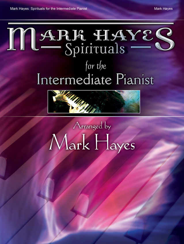 Mark Hayes: Spirituals for the Intermediate Pianist